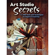Dover Art Instruction: Art Studio Secrets : More Than 300 Tools and Techniques to Inspire Creativity (Paperback)