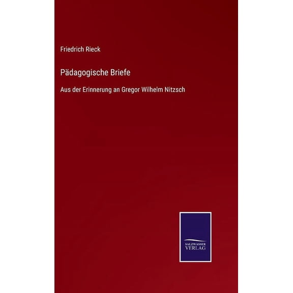 Pädagogische Briefe : Aus der Erinnerung an Gregor Wilhelm Nitzsch (Hardcover)