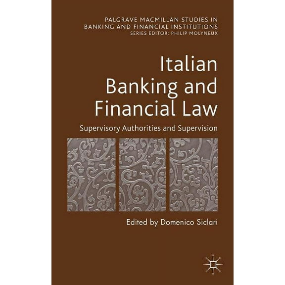 Palgrave MacMillan Studies in Banking an Italian Banking and Financial Law: Supervisory Authorities and Supervision, (Hardcover)
