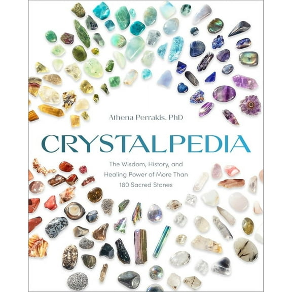 Crystalpedia: The Wisdom, History, and Healing Power of More Than 180 Sacred Stones a Crystal Book, (Paperback)