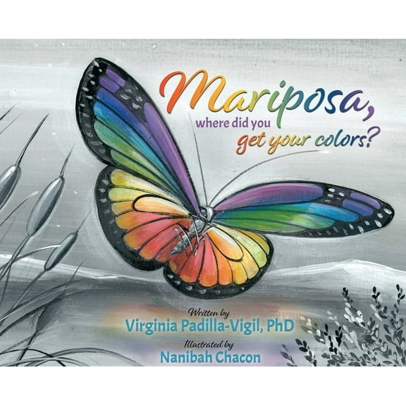 Mariposa, Where Did You Get Your Colors?, (Hardcover)