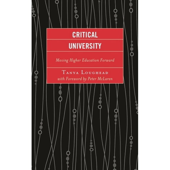 Critical University: Moving Higher Education Forward, (Paperback)