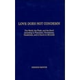 thumbnail image 1 of Pre-Owned Love Does Not Condemn: The World, the Flesh, and the Devil According to Platonism, Christianity, Gnosticism, and 'A Course in Miracles' (Hardcover) 0933291078 9780933291072, 1 of 1