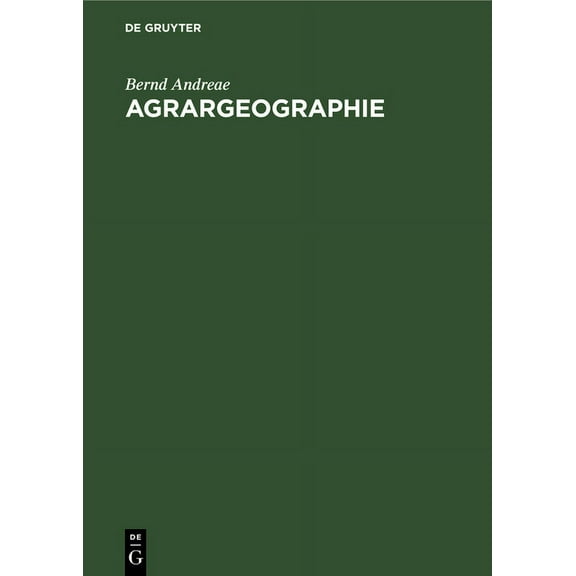 Agrargeographie: Strukturzonen Und Betriebsformen in Der Weltlandwirtschaft, (Hardcover)