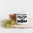 thumbnail image 2 of My Favorite Golfer Calls Me Mom Quote by Mother of a Golf Player, Golfing or Golfer Themed Merch Gift, White Ceramic 11oz Coffee Mug, 2 of 5