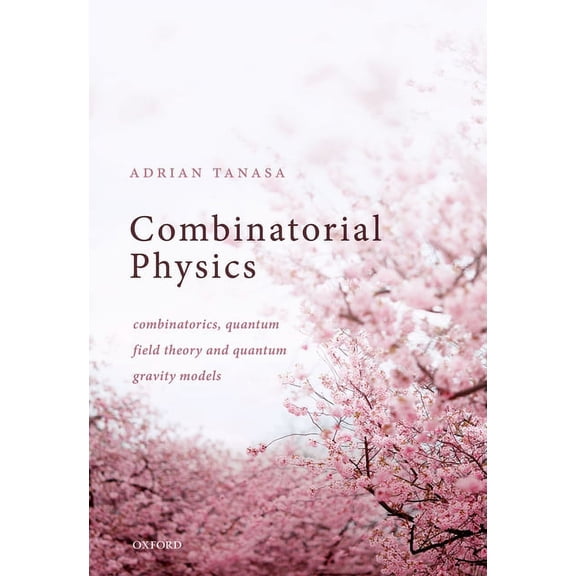 Combinatorial Physics: Combinatorics, Quantum Field Theory, and Quantum Gravity Models, (Hardcover)