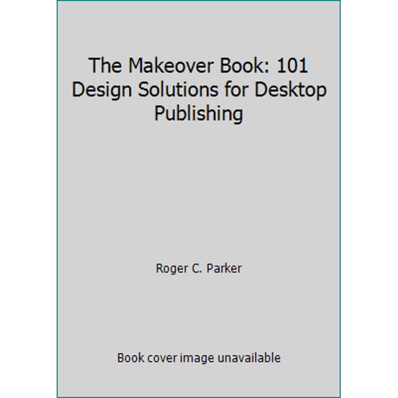 Pre-Owned The Makeover Book: 101 Design Solutions for Desktop Publishing (Paperback) 0940087200 9780940087200