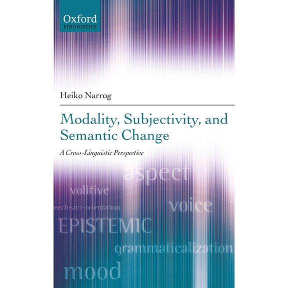 Oxford Linguistics Modality, Subjectivity, and Semantic Change: A Cross-Linguistic Perspective, (Hardcover)