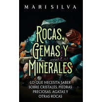 Rocas, gemas y minerales: Lo que necesita saber sobre cristales, piedras preciosas, Ã¡gatas y otras rocas, (Hardcover)