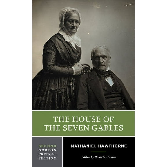 Norton Critical Editions The House of the Seven Gables: A Norton Critical Edition, Book 0, (Paperback)