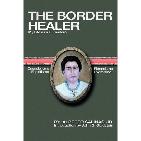 The Border Healer: My Life as a Curandero, (Paperback)