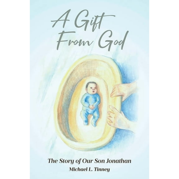 A Gift From God: The Story of Our Son Jonathan, (Paperback)