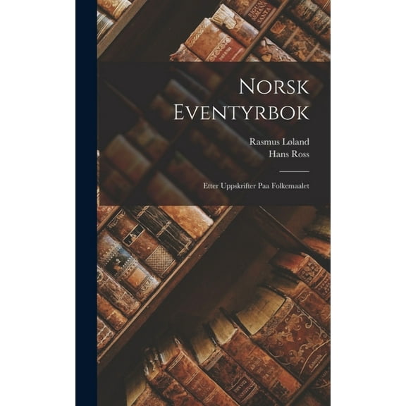 Norsk Eventyrbok: Etter Uppskrifter Paa Folkemaalet (Hardcover)