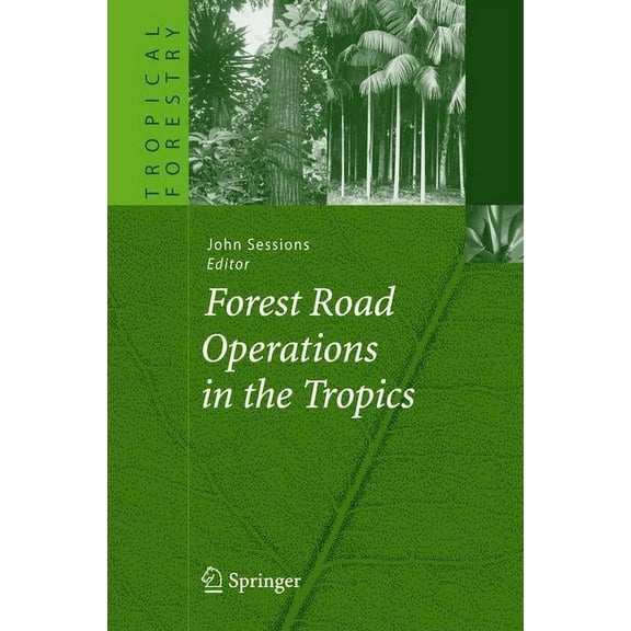 Tropical Forestry Forest Road Operations in the Tropics, (Hardcover)