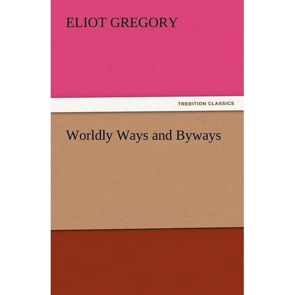 Worldly Ways and Byways