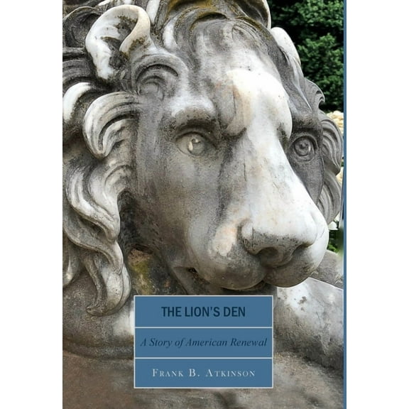 The Lion's Den: A Story of American Renewal, (Hardcover)