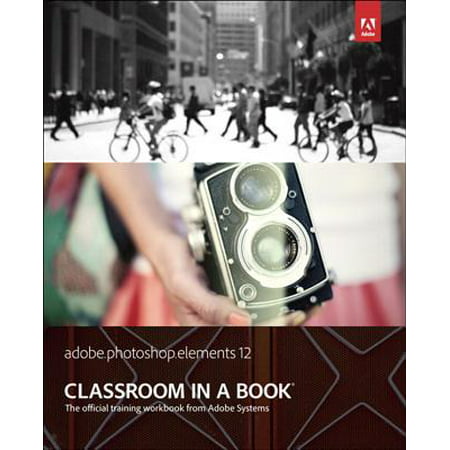 Adobe Photoshop Elements 12 Classroom in a Book -