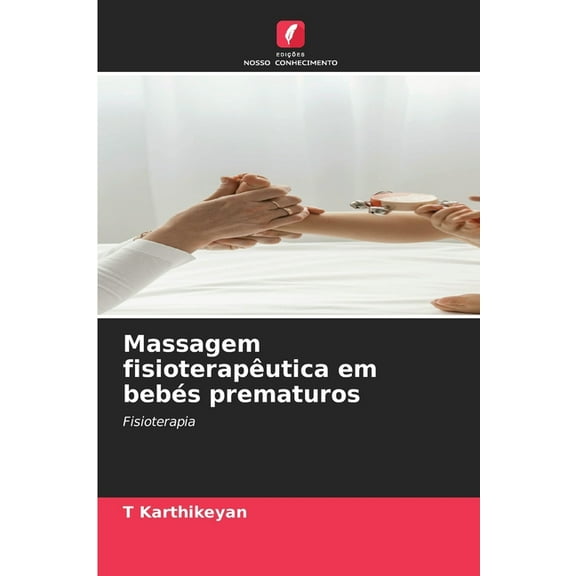 Massagem fisioterapêutica em bebés prematuros, (Paperback)