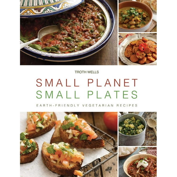 Small Planet, Small Plates : Earth-Friendly Vegetarian Recipes (Paperback)
