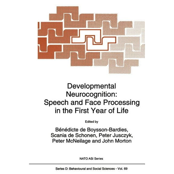 NATO Science Series D: Developmental Neurocognition: Speech and Face Processing in the First Year of Life, Book 69, (Paperback)
