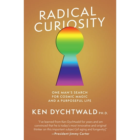 Radical Curiosity: One Man's Search for Cosmic Magic and a Purposeful Life, (Hardcover)