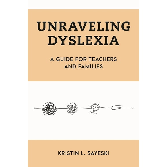 Special Education Law, Policy, and Pract Unraveling Dyslexia: A Guide for Teachers and Families, (Hardcover)