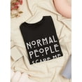 thumbnail image 3 of Normal People Scare Me Funny Women Black T-Shirt, Female Small, 3 of 4