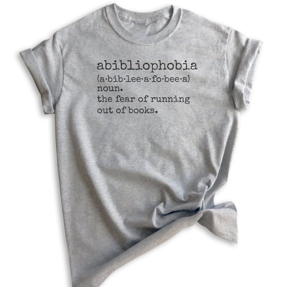 Abibliophobia A Fear Of Running Out Of Books Shirt, Unisex Women's Men's Tee, Book Lover Shirt, Reading Tee, Heather Gray, Medium