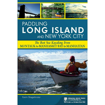 Paddling Long Island and New York City : The Best Sea Kayaking from Montauk to Manhasset Bay to (Best Sea Kayaking In The World)