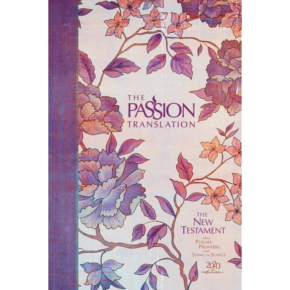 The Passion Translation New Testament (2020 Edition) HC Peony: With Psalms, Proverbs and Song of Songs (Hardcover)