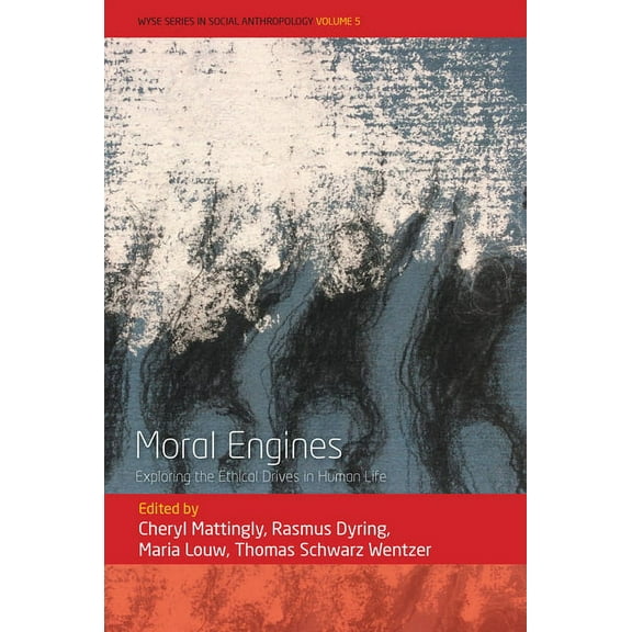 Wyse Social Anthropology Moral Engines: Exploring the Ethical Drives in Human Life, Book 5, (Hardcover)
