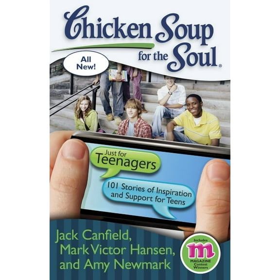 Chicken Soup for the Soul Chicken Soup for the Soul: Just for Teenagers: 101 Stories of Inspiration and Support for Teens, (Paperback)