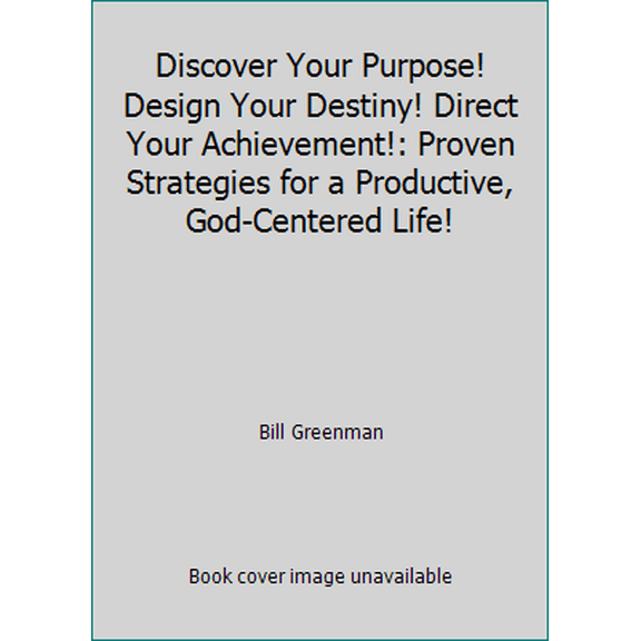 Pre-Owned Discover Your Purpose! Design Your Destiny! Direct Your Achievement!: Proven Strategies for a Productive, God-Centered Life! (Paperback) 0768420091 9780768420098
