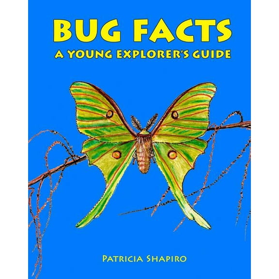 BUG FACTS A Young Explorer's Guide, (Paperback)