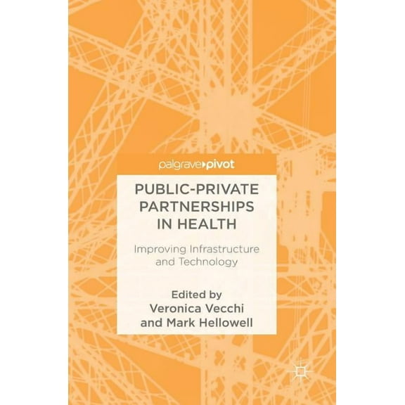 Public-Private Partnerships in Health: Improving Infrastructure and Technology, (Hardcover)