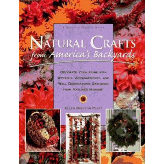 Pre-Owned Natural Crafts from America's Backyards: Decorate Your Home With Wreaths, Arrangements, and Wall Decorations Gathered from Nature's Harvest (Hardcover) 0875967639 9780875967639