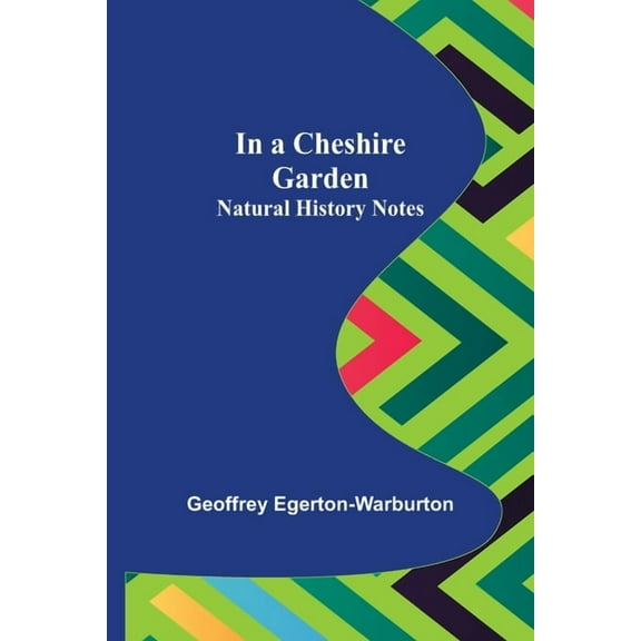In a Cheshire Garden; Natural History Notes, (Paperback)