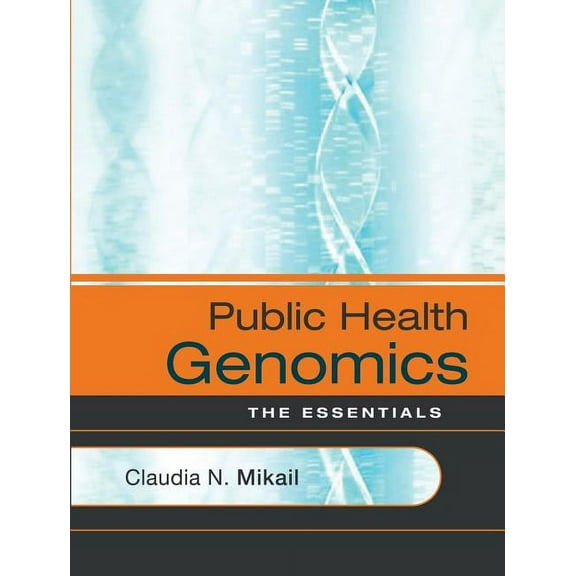 Jossey-Bass Public Health Public Health Genomics: The Essentials, Book 19, (Paperback)