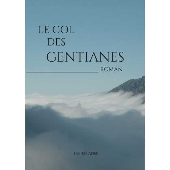 Le Col des Gentianes, (Paperback)