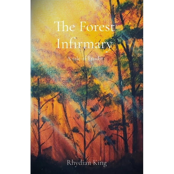 Tales of Enadir The Forest Infirmary: A Tale of Enadir, Book 2, (Paperback)