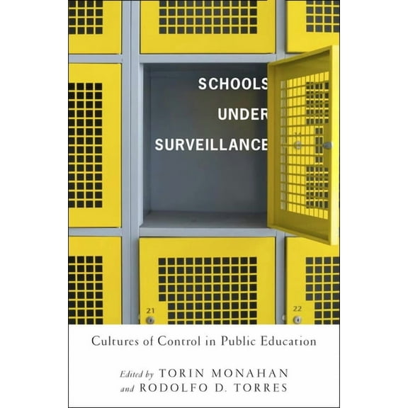 Critical Issues in Crime and Society Schools Under Surveillance: Cultures of Control in Public Education, (Paperback)