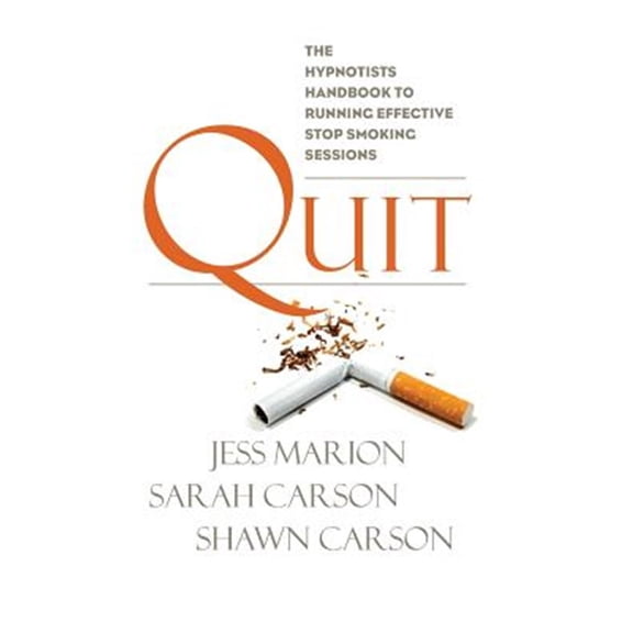 Pre-Owned Quit: The Hypnotist's Handbook to Running Effective Stop Smoking Sessions (Paperback) 1940254000 9781940254005
