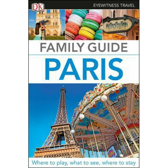 Pre-Owned DK Eyewitness Family Guide Paris (Paperback) 1465468188 9781465468185