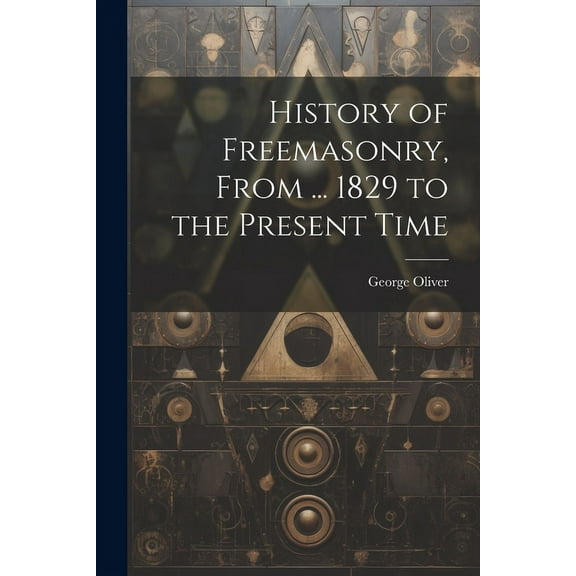 History of Freemasonry, From ... 1829 to the Present Time (Paperback)