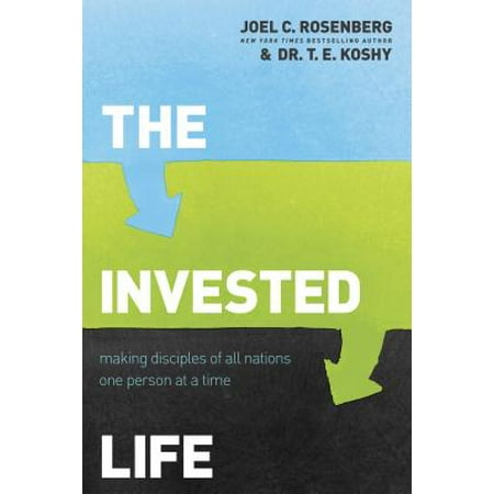 The Invested Life : Making Disciples of All Nations One Person at a