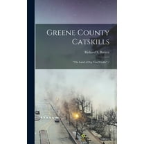 Greene County Catskills: "the Land of Rip Van Winkle" /, (Hardcover)