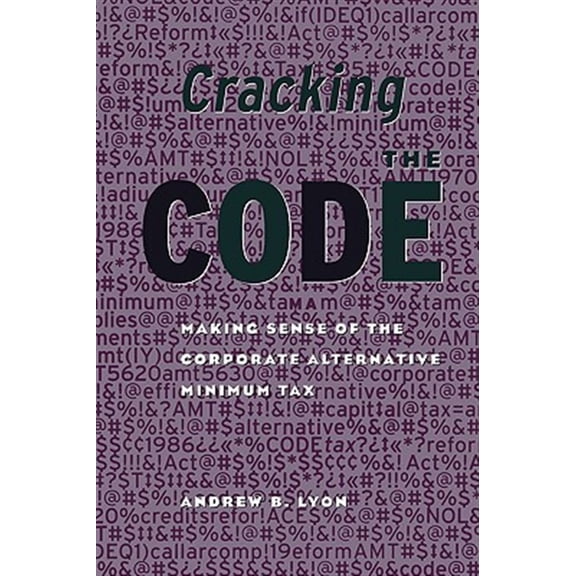 Pre-Owned Cracking the Code: Making Sense of the Corporate Alternative Minimum Tax, (Paperback)