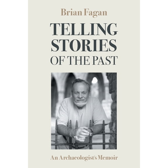 Telling Stories of the Past: An Archaeologist's Memoir, (Paperback)
