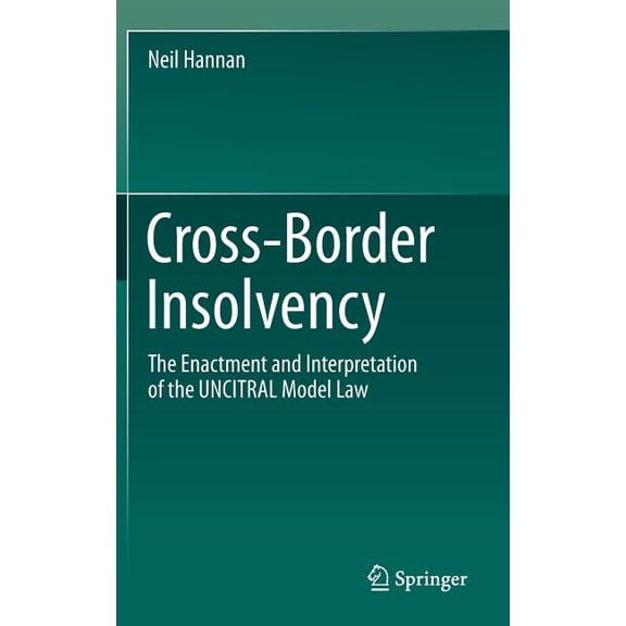 Cross-Border Insolvency: The Enactment and Interpretation of the Uncitral Model Law, (Hardcover)