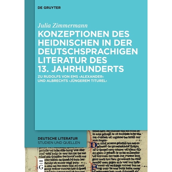 Deutsche Literatur. Studien Und Quellen Konzeptionen Des Heidnischen in Der Deutschsprachigen Literatur Des 13. Jahrhunderts: Zu Rudolfs Von EMS 'Alexander' Und, Book 35, (Hardcover)